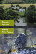 Farming and the Fate of Wild Nature: Essays on Conservation-Based Agriculture