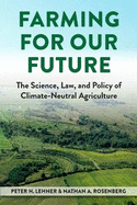 Farming for Our Future: The Science, Law, and Policy of Climate-Neutral Agriculture