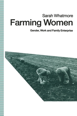 Farming Women: Gender, Work and Family Enterprise - Whatmore, Sarah, Professor