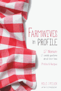 Farmwives in Profile: 17 Women: 17 Candid Questions about Their Lives Photos & Recipes