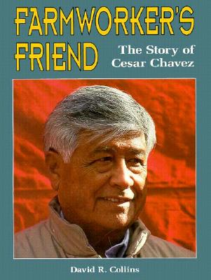 Farmworker's Friend: The Story of Cesar Chavez - Collins, David R