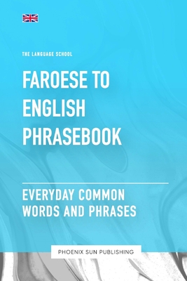 Faroese To English Phrasebook - Everyday Common Words And Phrases - Publishing, Ps