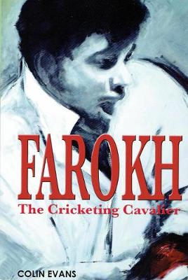 Farokh: The Cricketing Cavalier: The authorised biography of Farokh Engineer - Evans, Colin, and Pierce, Christina (Photographer)