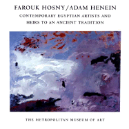 Farouk Hosny/Adam Henein: Contemporary Egyptian Artists and Heirs to an Ancient Tradition