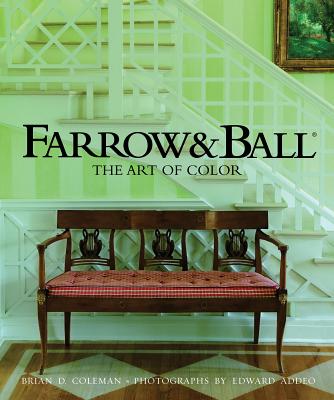 Farrow & Ball: The Art of Color - Coleman, Brian, and Addeo, Edward (Photographer)