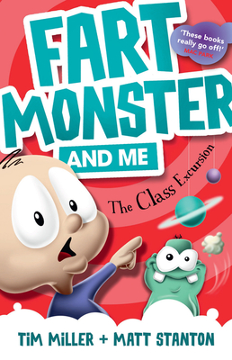 Fart Monster and Me: The Class Excursion (Fart Monster and Me, #4) - Miller, Tim, and Stanton, Matt