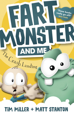 Fart Monster and Me: The Crash Landing (Fart Monster and Me, #1) - Miller, Tim, and Stanton, Matt