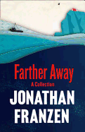 Farther Away - Franzen, Jonathan