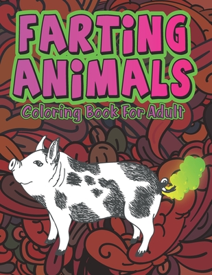 Farting Animals: Silly but Funny Coloring Book for Animal Lovers - Publications, Valdez-Darko
