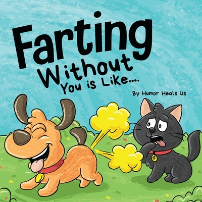 Farting Without You is Like: A Funny Perspective From a Dog Who Farts - Heals Us, Humor