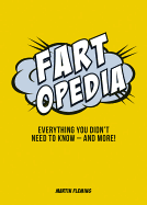 Fartopedia: Everything You Didn't Need to Know - and More!