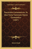 Fasciculus Geomanticus, In Quo Varia Variorum Opera Geomantica (1687)