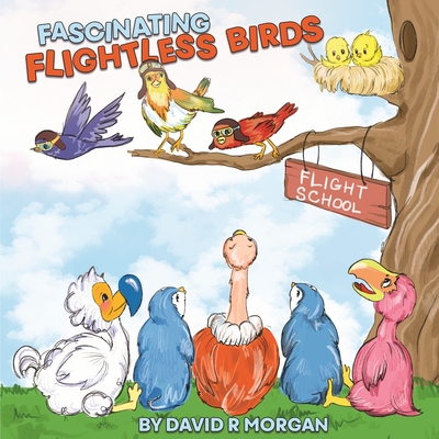 Fascinating Flightless Birds - Morgan, David R, and Sizemore, Terrie (Editor)