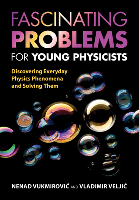 Fascinating Problems for Young Physicists - Vukmirovic, Nenad, and Veljic, Vladimir