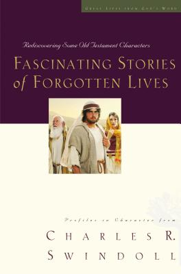 Fascinating Stories of Forgotten Lives - Swindoll, Charles R, Dr.