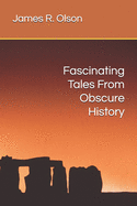 Fascinating Tales From Obscure History