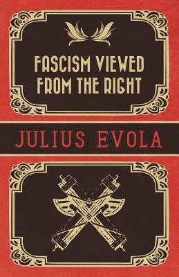 Fascism Viewed from the Right - Evola, Julius