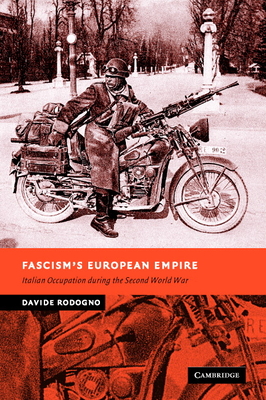 Fascism's European Empire: Italian Occupation during the Second World War - Rodogno, Davide, and Belton, Adrian (Translated by)