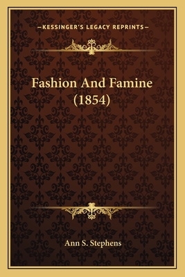 Fashion And Famine (1854) - Stephens, Ann S