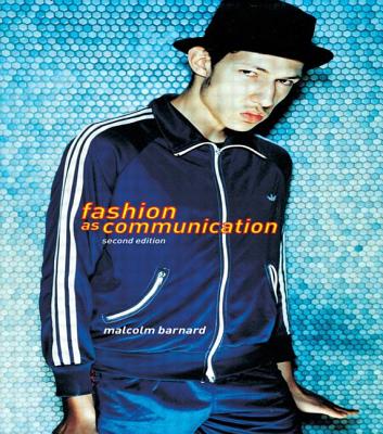 Fashion as Communication - Barnard, Malcolm