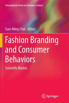 Fashion Branding and Consumer Behaviors: Scientific Models - Choi, Tsan-Ming (Editor)