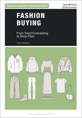 Fashion Buying: From Trend Forecasting to Shop Floor - McTurk, Clare, and Koumbis, Dimitri