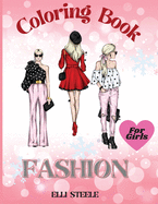 Fashion Coloring Book For Girls: Cute fashion coloring book for girls with fun designs and adorable outfits.