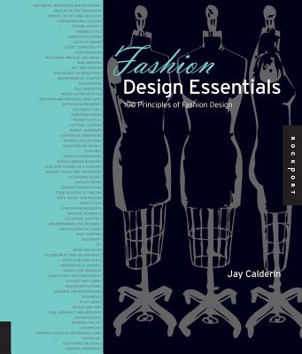 Fashion Design Essentials: 100 Principles of Fashion Design - Calderin, Jay