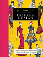 Fashion Design: Gorgeous Coloring Books with More Than 120 Pull-Out Illustrations to Complete