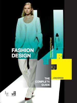 Fashion Design: The Complete Guide - Hopkins, John