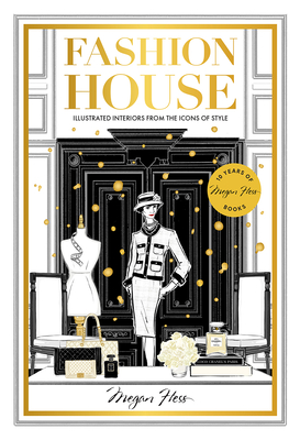 Fashion House Special Edition: Illustrated Interiors from the Icons of Style - Hess, Megan