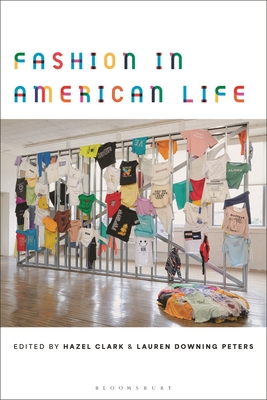 Fashion in American Life - Clark, Hazel (Editor), and Peters, Lauren Downing (Editor)