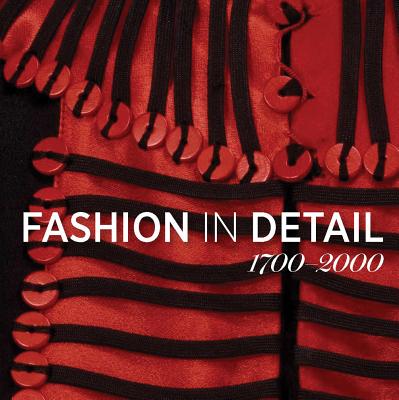 Fashion in Detail 1700-2000 - Wilcox, Claire (Editor)