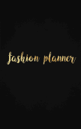 Fashion Planner: 166 pages of pure fun and joy! Plan your fashion year now!