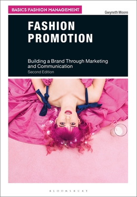 Fashion Promotion: Building a Brand Through Marketing and Communication - Moore, Gwyneth