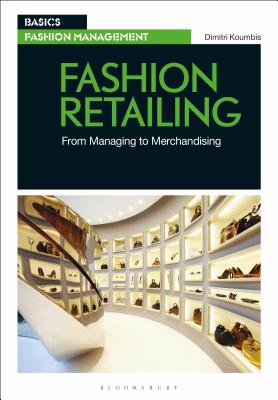 Fashion Retailing: From Managing to Merchandising - Koumbis, Dimitri