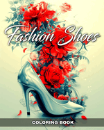 Fashion Shoes Coloring Book: Coloring Pages for Women with Beautiful Shoes for Stress Relief and Relaxation