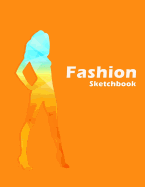 Fashion Sketchbook: Easily Create Your Fashion Styles with Figure Templates