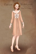 Fashion Sketchbook Figure Drawing Poses for Designers: Fashion sketch templates with 1920 dress vintage style illustration