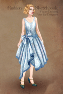 Fashion Sketchbook Figure Drawing Poses for Designers: Fashion sketch templates with 1920 vintage style illustration with blue dress