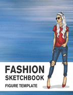 Fashion Sketchbook Figure Template: 430 Large Female Figure Template for Easily Sketching Your Fashion Design Styles and Building Your Portfolio