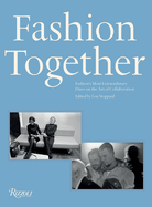 Fashion Together: Fashion's Most Extraordinary Duos on the Art of Collaboration, Trust, and Love