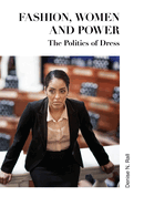 Fashion, Women and Power: The Politics of Dress
