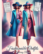 Fashionable Outfits Coloring Book: Trendy Designs, Gorgeous, Stylish Outfits to Color for Adult Women, Teen Girls