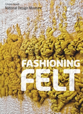 Fashioning Felt - Brown, Susan, Professor, and McQuaid, Matilda (Text by), and Dent, Andrew (Text by)