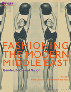 Fashioning the Modern Middle East: Gender, Body, and Nation