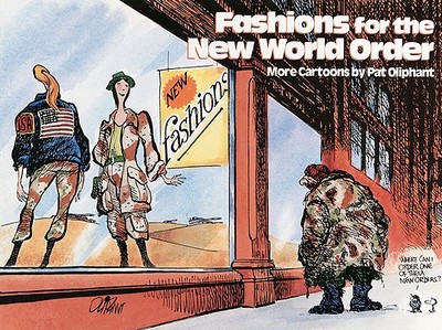 Fashions for the New World Order: More Cartoons by Pat Oliphant - Oliphant, Pat