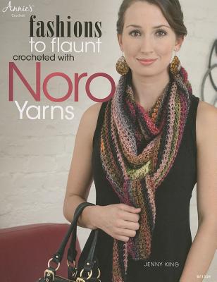 Fashions to Flaunt Crocheted with Noro Yarns - King, Jenny