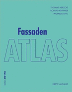 Fassaden Atlas: - Grundlagen, Konzepte, Realisierungen -