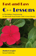 Fast and Easy C++ Lessons: In This Edition Preprocessing On Microsoft Visual Studio Code in Linux Ubuntu